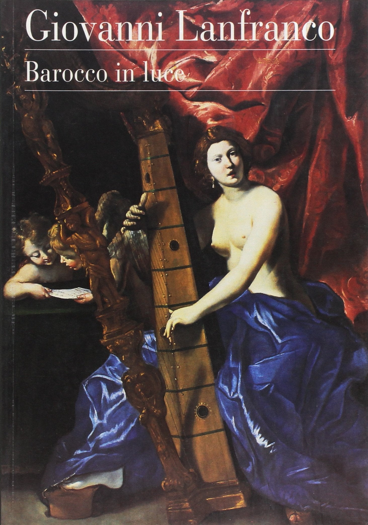 Giovanni Lanfranco: barocco in luce : Napoli, Castel Sant'Elmo, 22 dicembre 2001-24 febbraio 2002 (Guida alla mostra. Itinerari napoletani) book