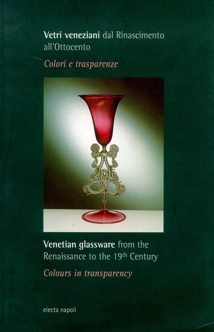 Vetri veneziani dal Rinascimento all'800. Colori e trasparenze book