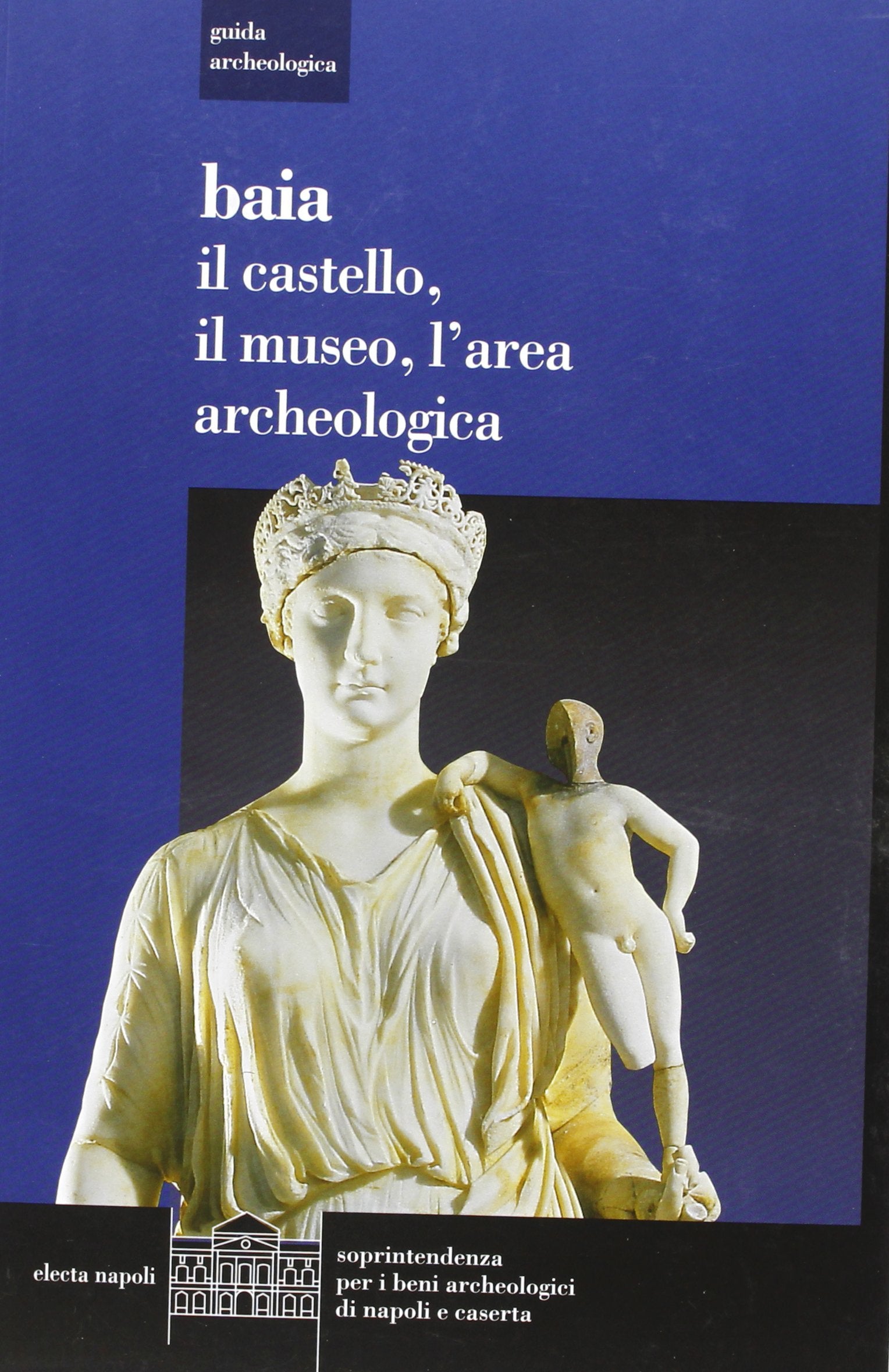 Baia. Il castello, il museo, l'area archeologica (Guida archeologica) Leisure, Home & Garden