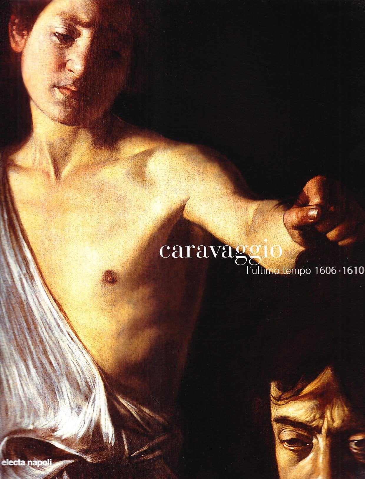 Caravaggio. L'ultimo tempo 1606-1610. Catalogo della mostra (Napoli, ottobre 2004-gennaio 2005). Ediz. illustrata Film, Art & Culture