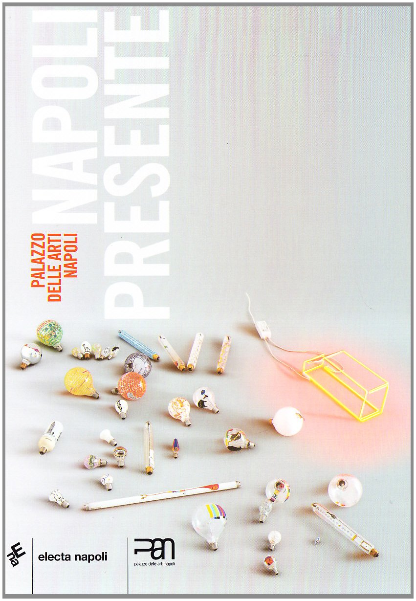 Napoli presente. Posizioni e prospettive dell'arte contemporanea. Catalogo della mostra (Napoli, 26 novembre 2005-26 febbraio 2006) Film, Art & Culture