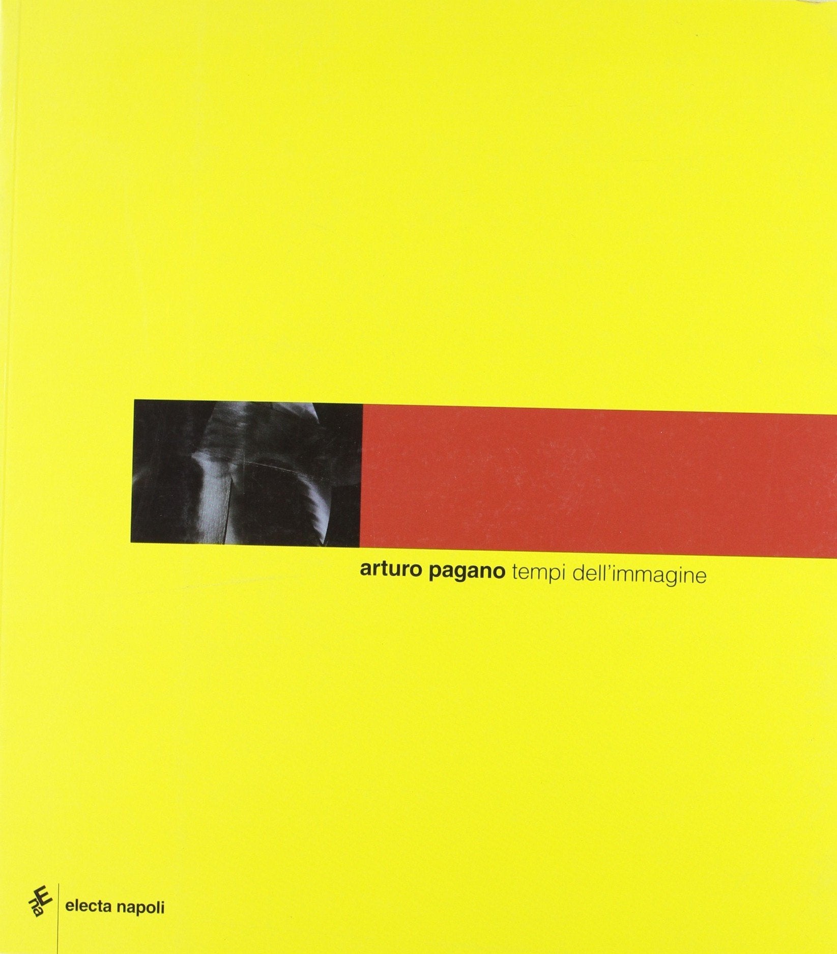 Arturo Pagano. Tempi dell'immagine. Ediz. italiana e inglese Film, Art & Culture