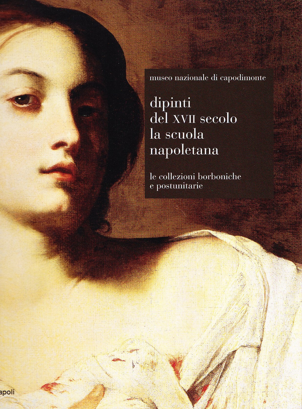 Museo Nazionale di Capodimonte. Dipinti del XVII secolo. La scuola napoletana. Ediz. illustrata Film, Art & Culture