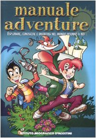 Manuale adventure. Esplorare, conoscere e divertirsi nel mondo intorno a noi book