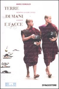 Terre di mani e di facce. Incontri di un uomo curioso in oriente. Ediz. illustrata book