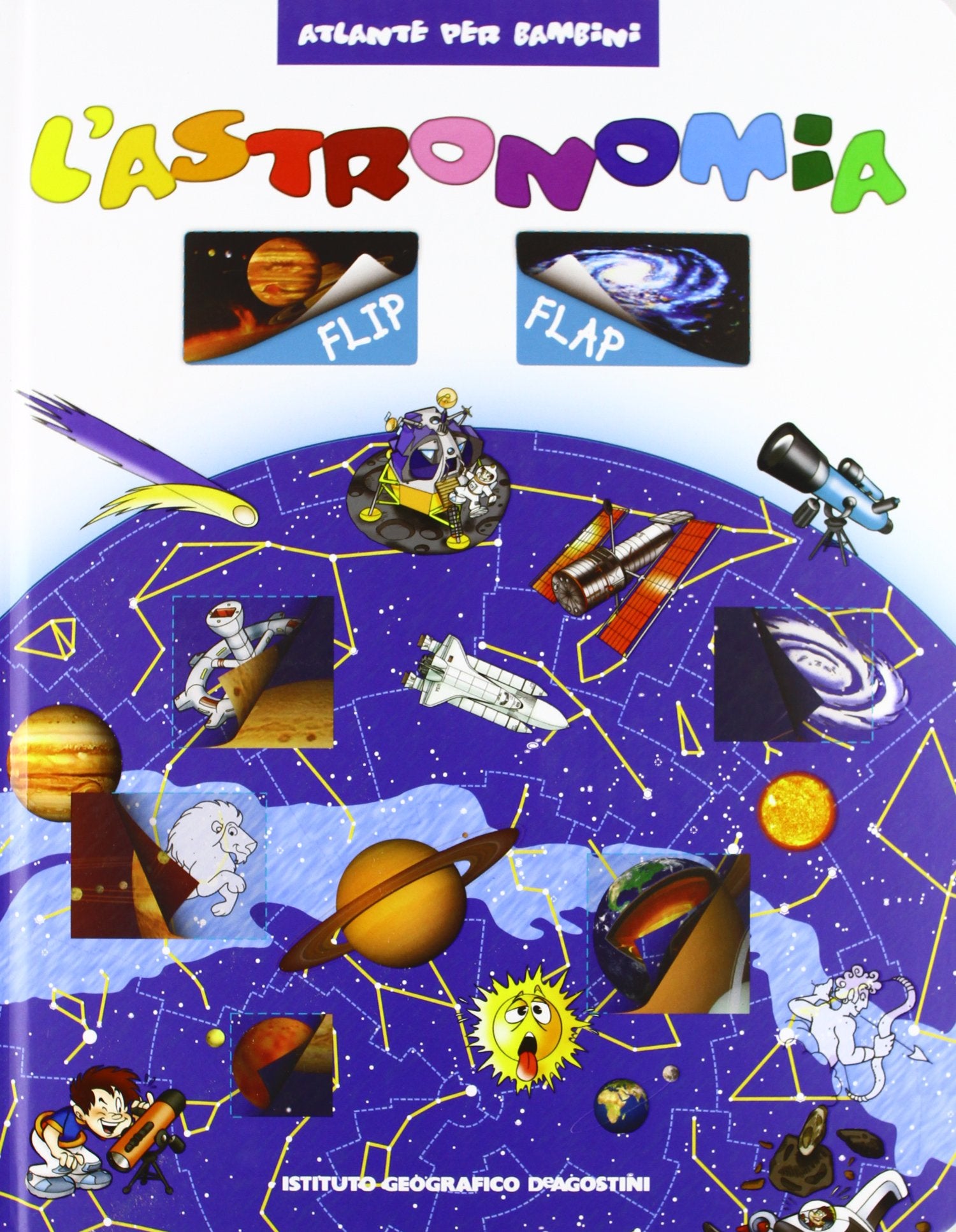 L'astronomia flip flap. Ediz. illustrata (Atlante per bambini) Non-fiction