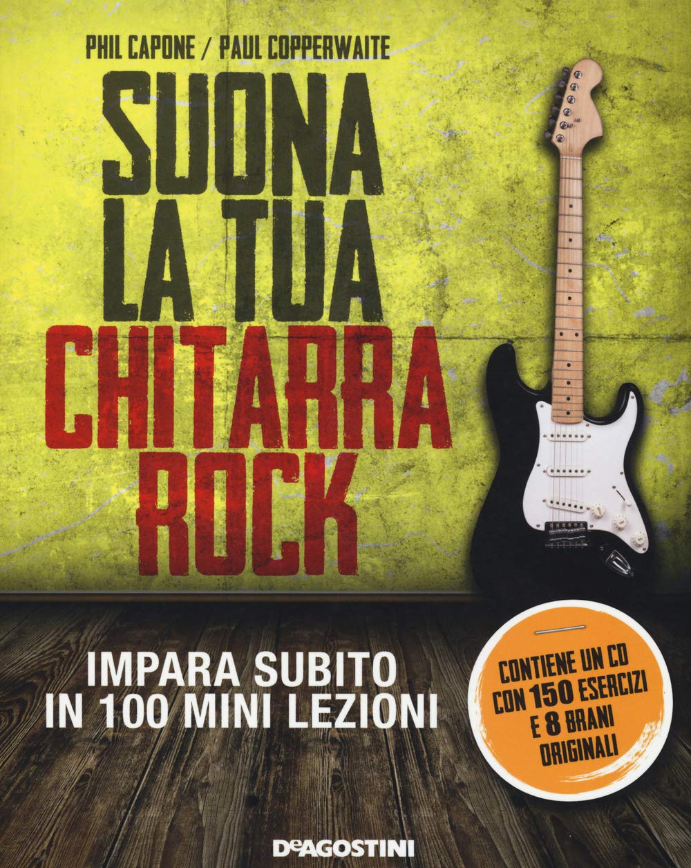 Suona la tua chitarra rock. Impara subito in 100 mini lezioni. Con CD Audio Arts & Music