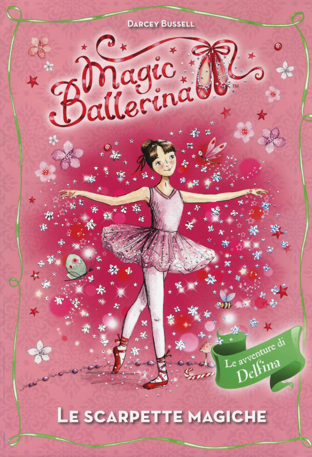 Le scarpette magiche. Le avventure di Delfina. Magic ballerina Non-fiction