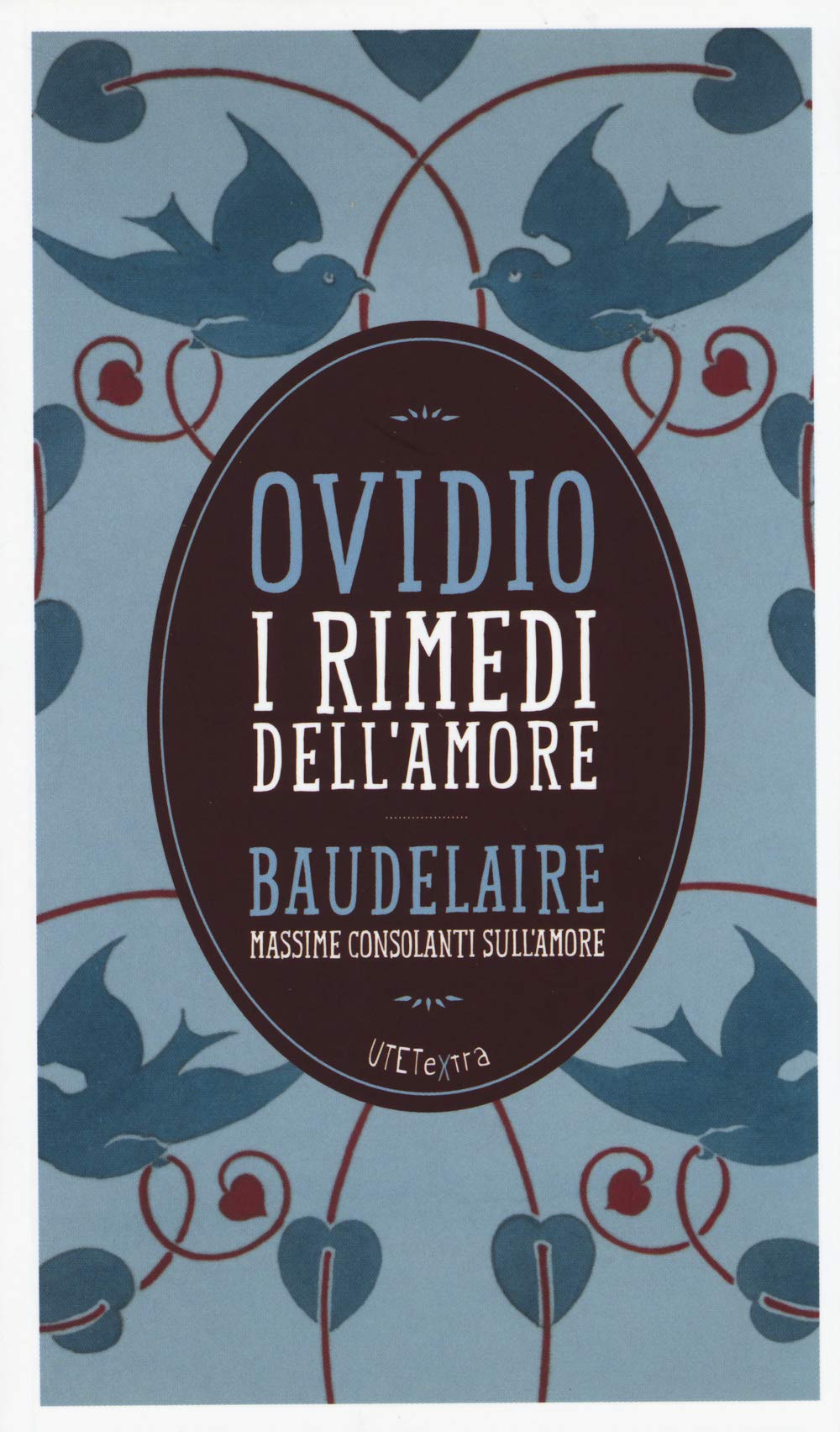 I rimedi dell'amore. Con le Massime consolanti sull'amore di Charles Baudelaire. Con e-book book
