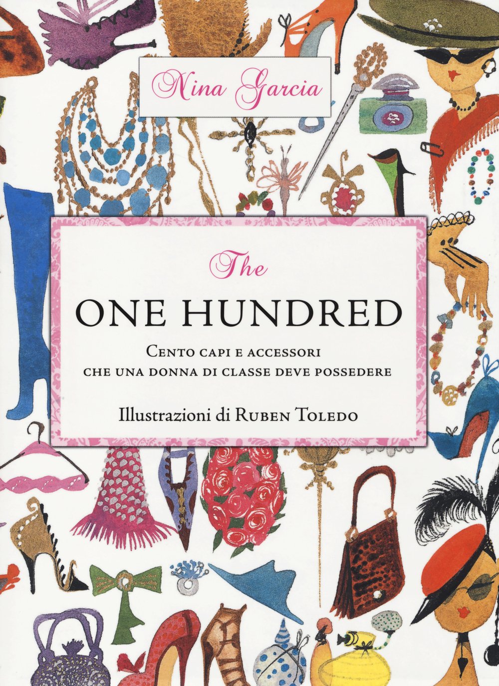 The one hundred. Cento capi e accessori che una donna di classe deve possedere Leisure, Home & Garden