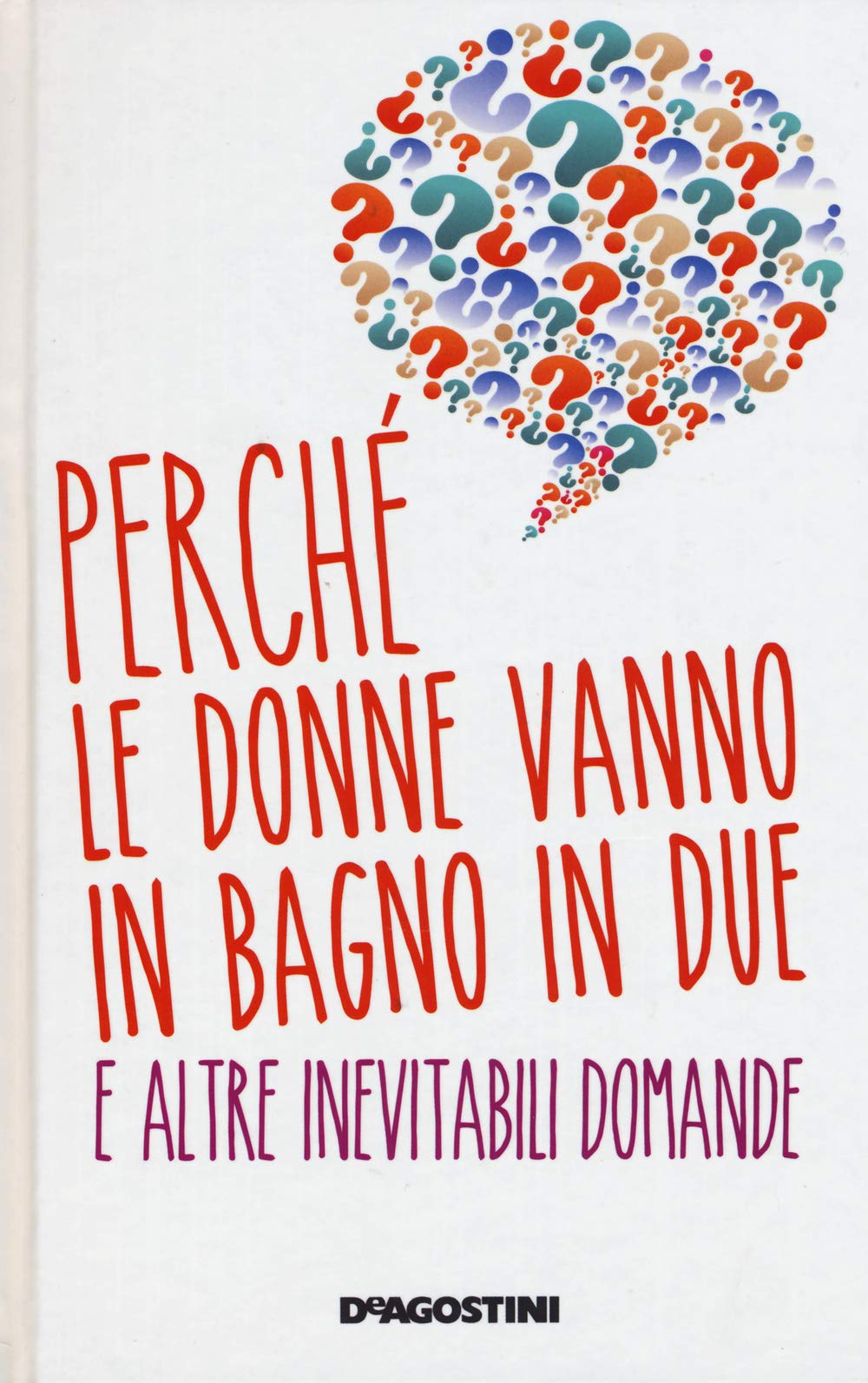 Perché le donne vanno in bagno in due e altre inevitabili domande book