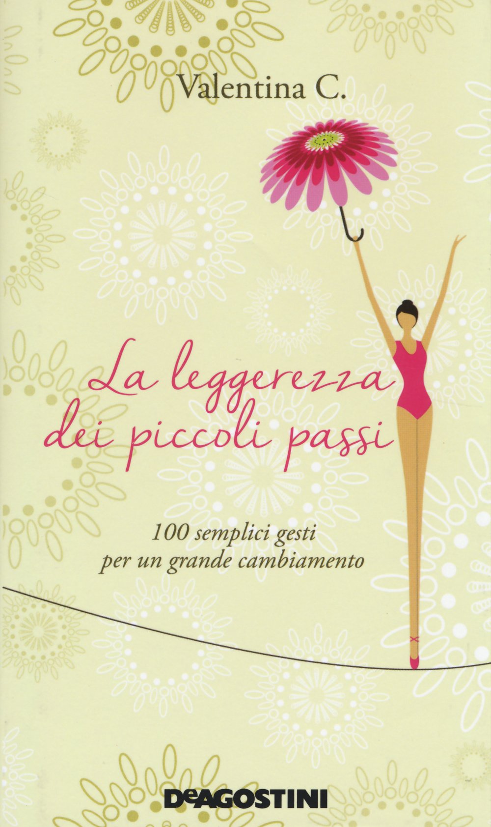 La leggerezza dei piccoli passi. 100 semplici gesti per un grande cambiamento Lifestyle
