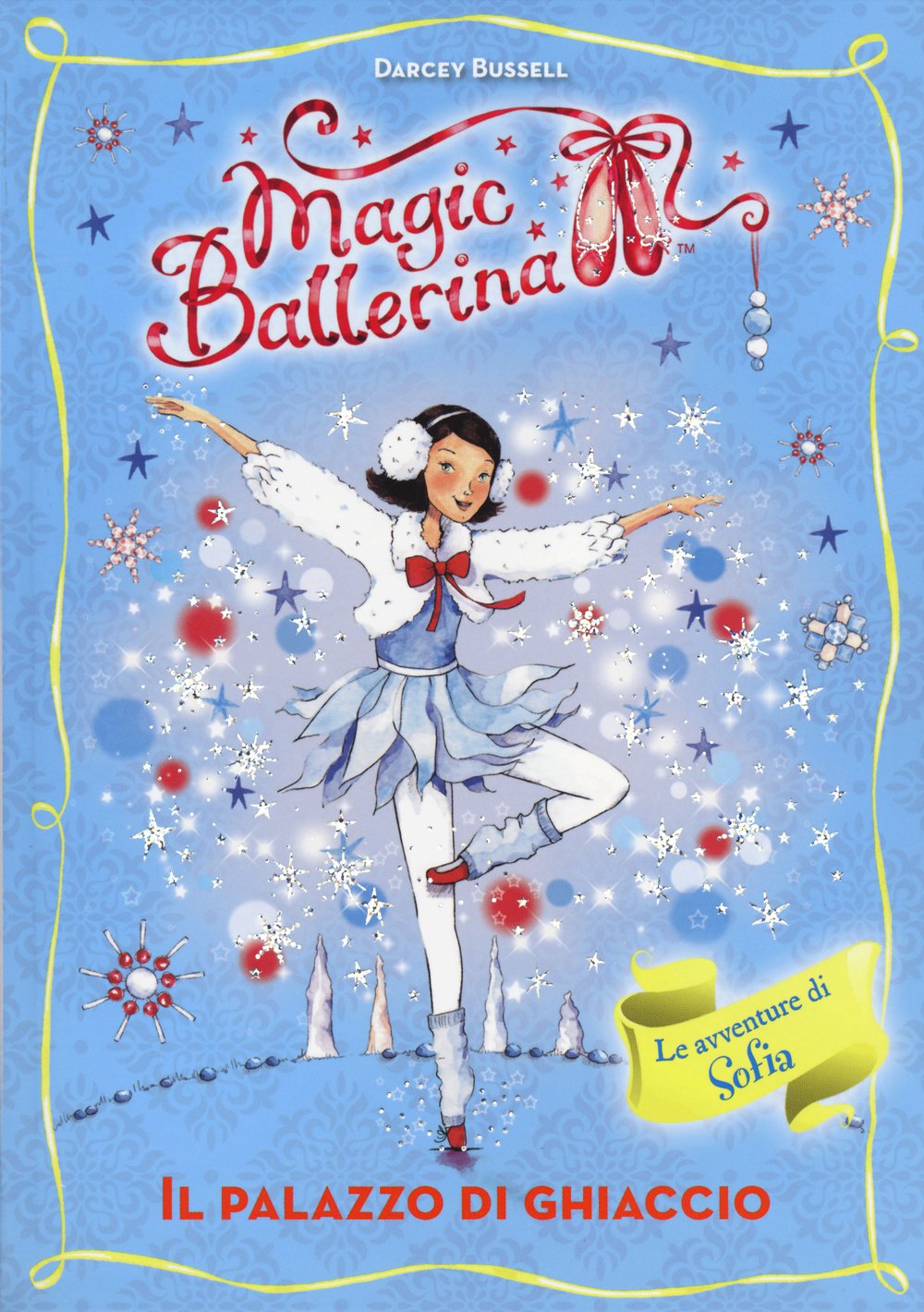 Il palazzo di ghiaccio. Le avventure di Sofia. Magic ballerina (Vol. 17) book