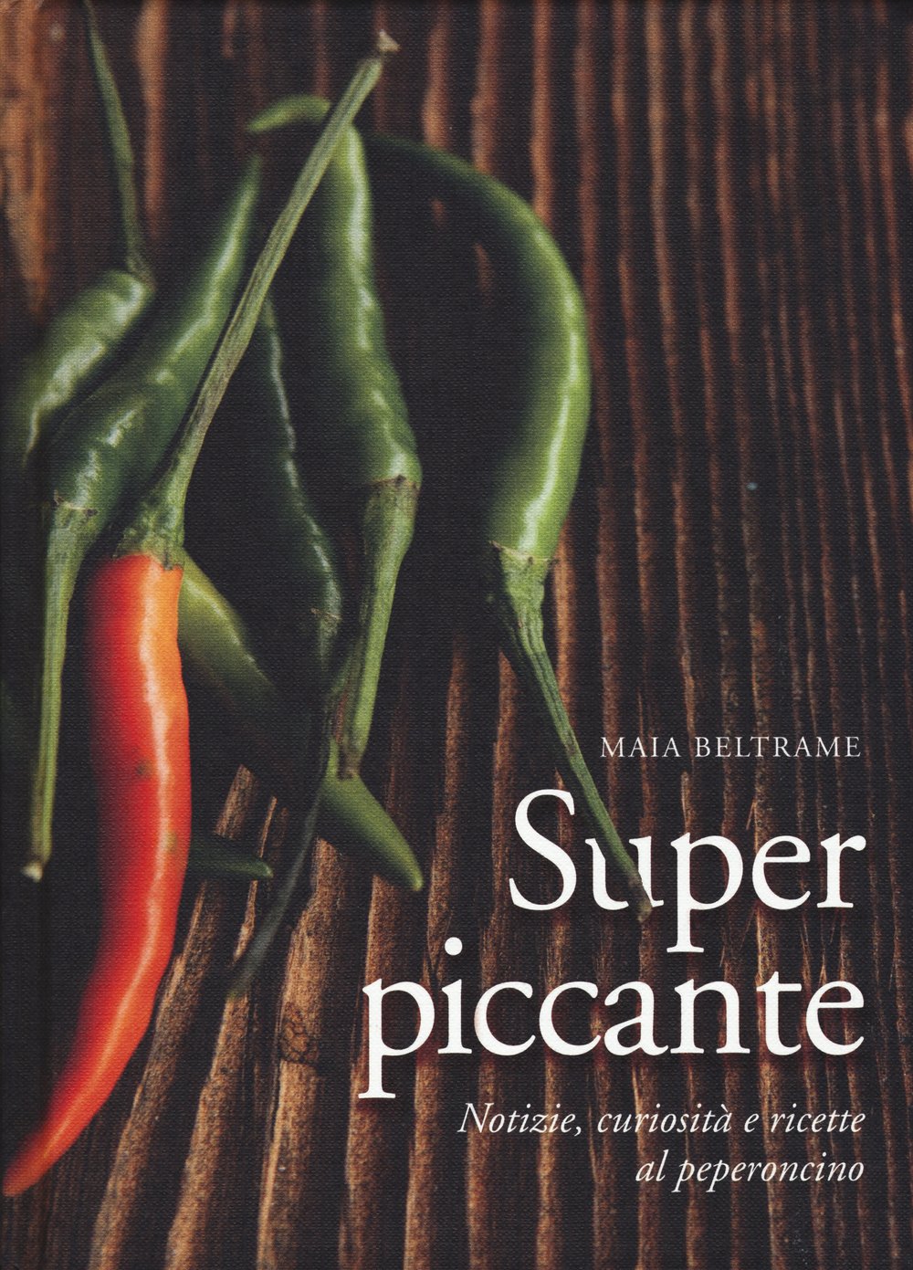 Superpiccante. Notizie, curiosità e ricette al peperoncino book