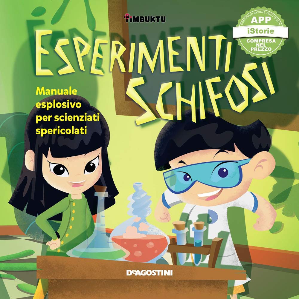 Esperimenti schifosi. Manuale esplosivo per scienziati spericolati. Timbuktu. Con App per tablet e smartphone (A scuola di...) Non-fiction