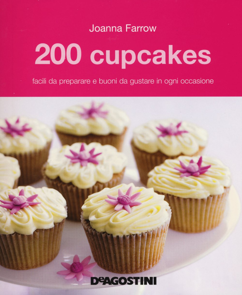200 cupcakes facili da preparare e buoni da gustare in ogni occasione book
