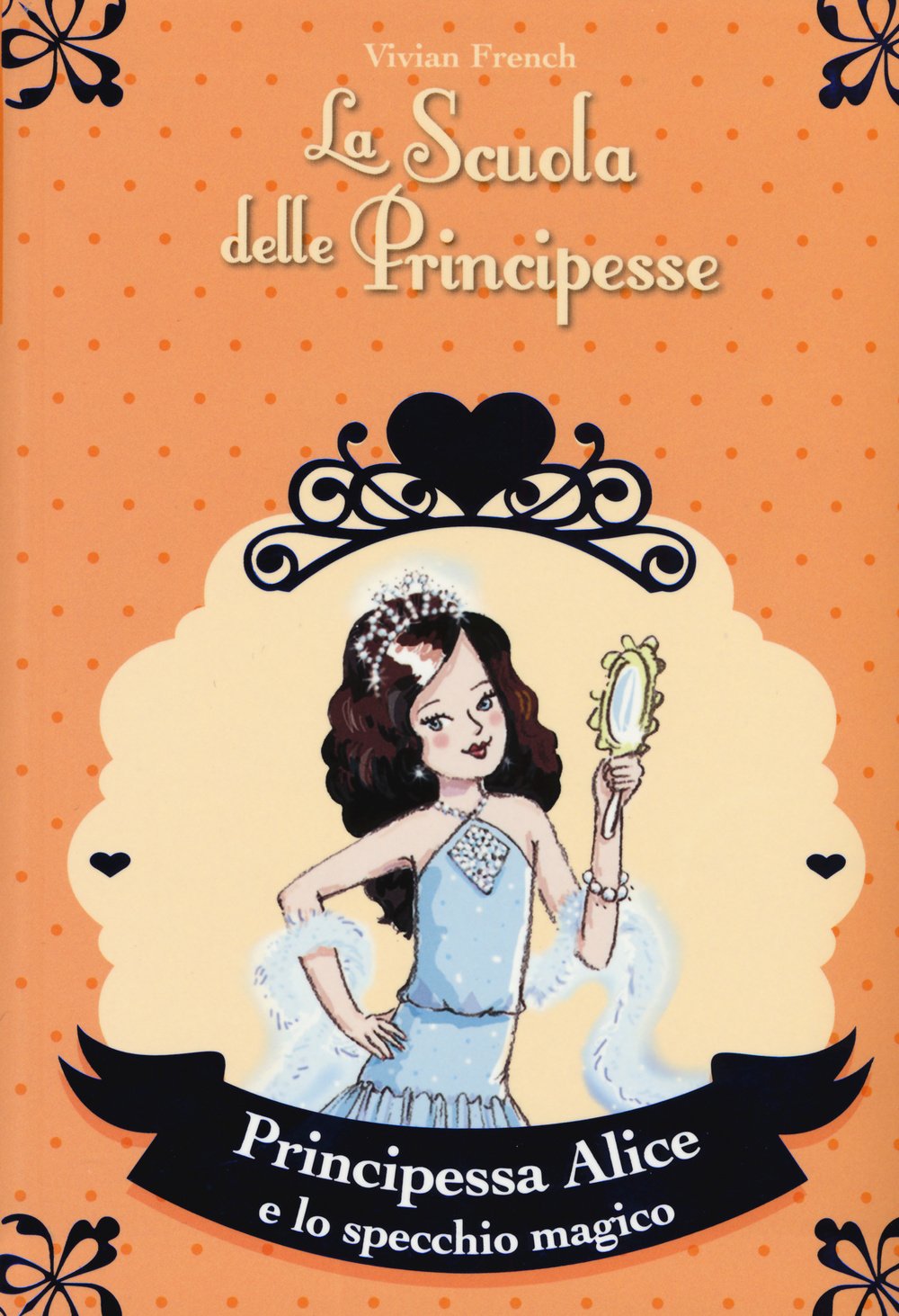 Principessa Alice e lo specchio magico. La scuola delle principesse Novels & Short Stories