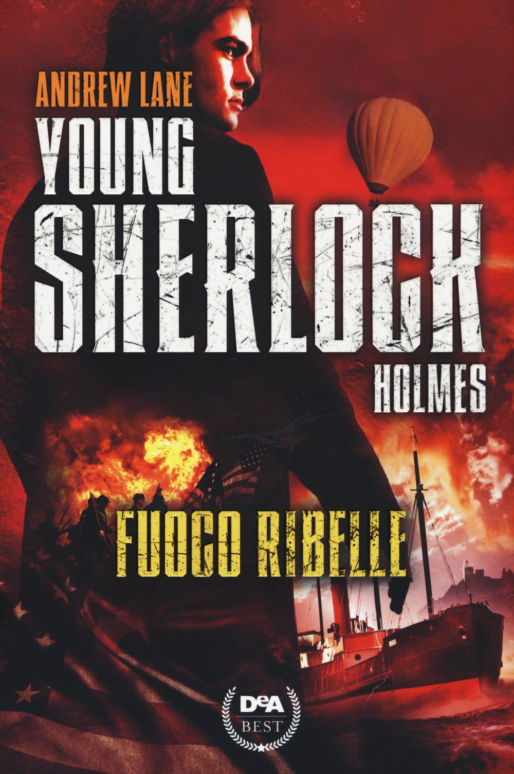 Fuoco ribelle. Young Sherlock Holmes (DeA best) Novels & Short Stories