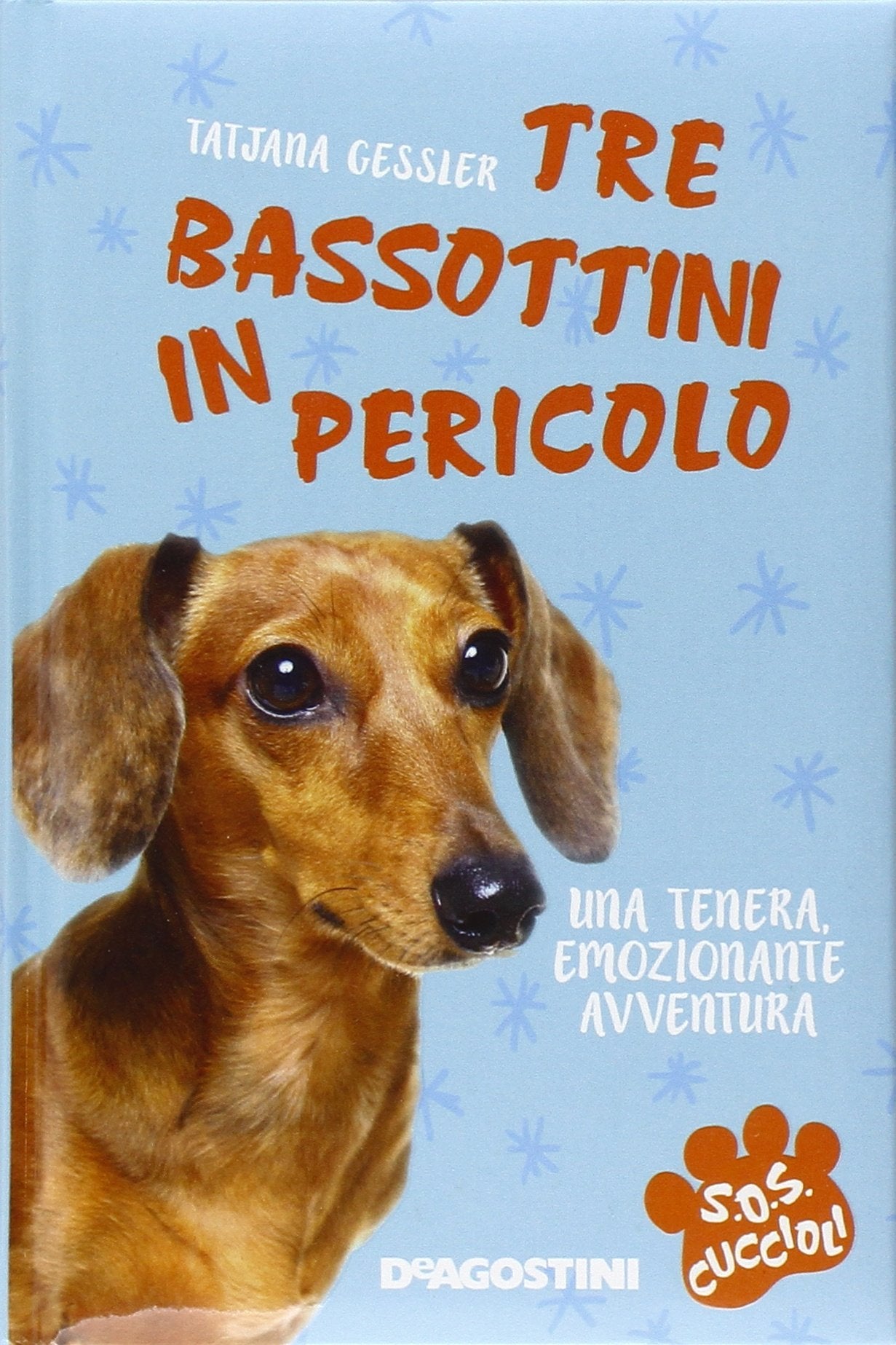 Tre bassottini in pericolo. S.O.S. cuccioli Novels & Short Stories
