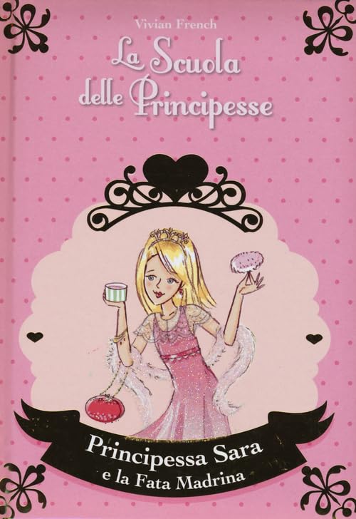 Principessa Sara e la fata madrina. La scuola delle principesse Novels & Short Stories