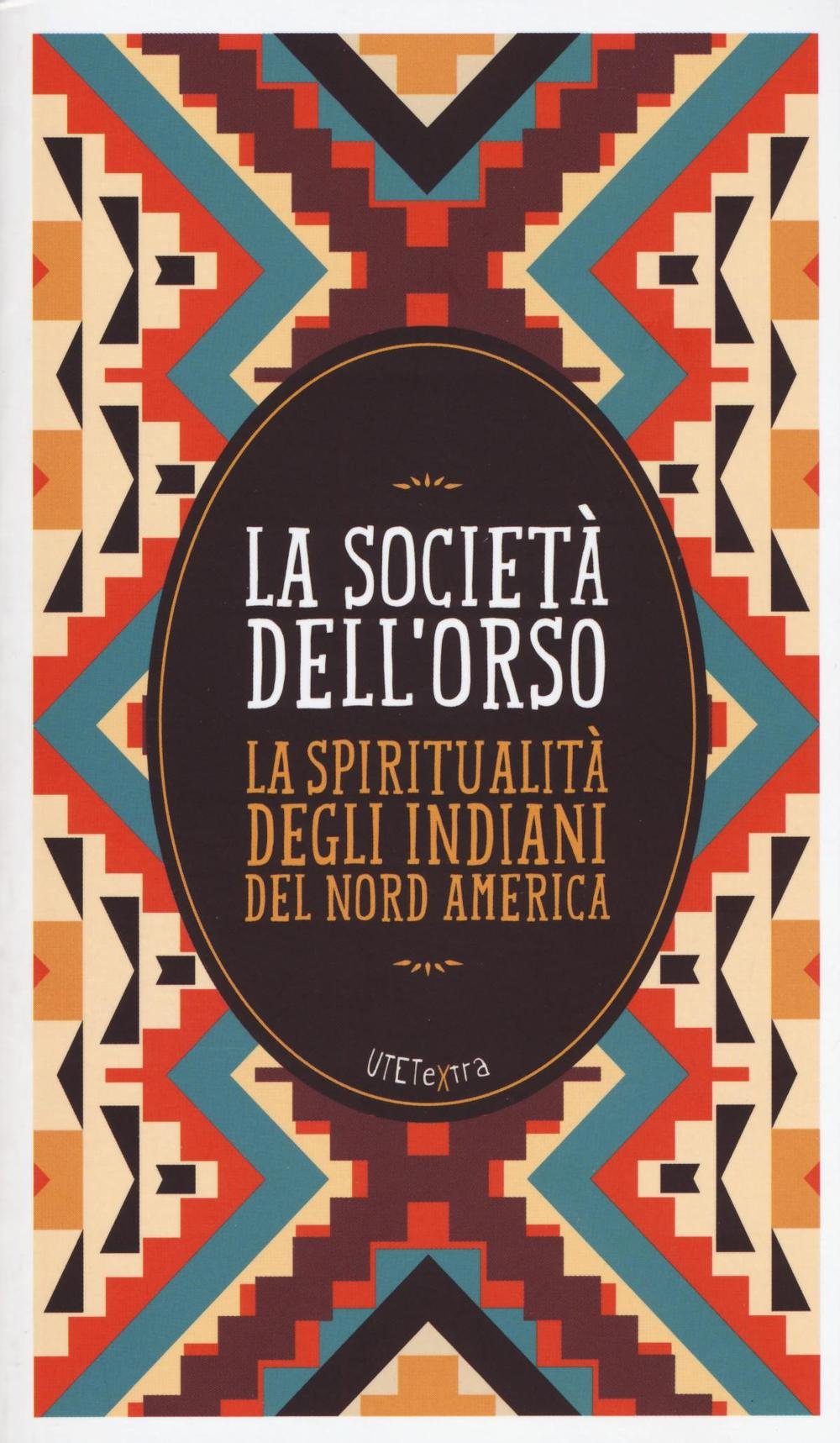 La società dell'orso. La spiritualità degli indiani del Nord America. Con e-book book