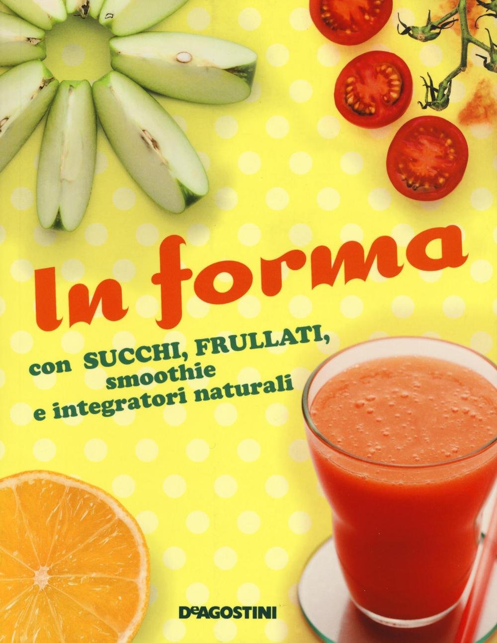 In forma con succhi, frullati, smoothie e integratori naturali Leisure, Home & Garden