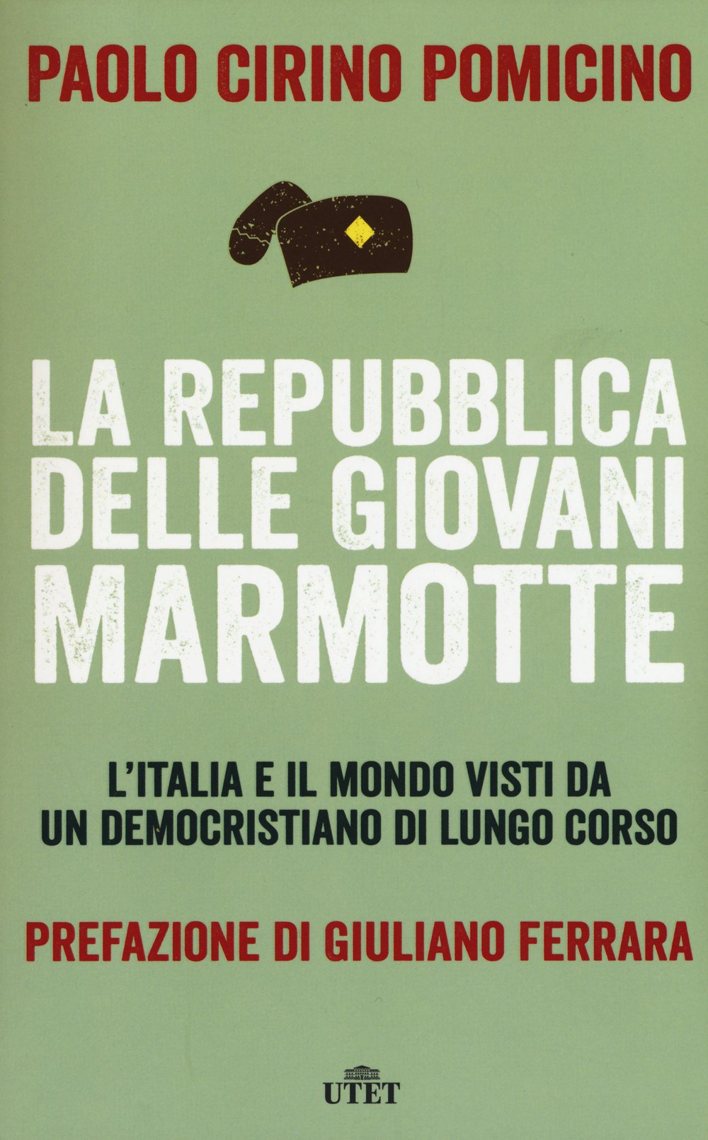 La Repubblica delle Giovani Marmotte. L'Italia e il mondo visti da un democristiano di lungo corso Books