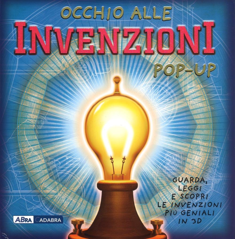 Occhio alle invenzioni. Libro pop-up. Ediz. illustrata book