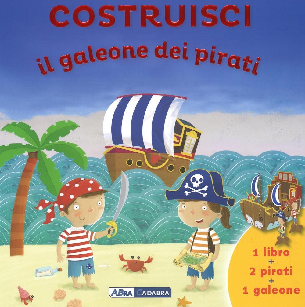 Costruisci il galeone dei pirati. Ediz. illustrata. Con gadget book