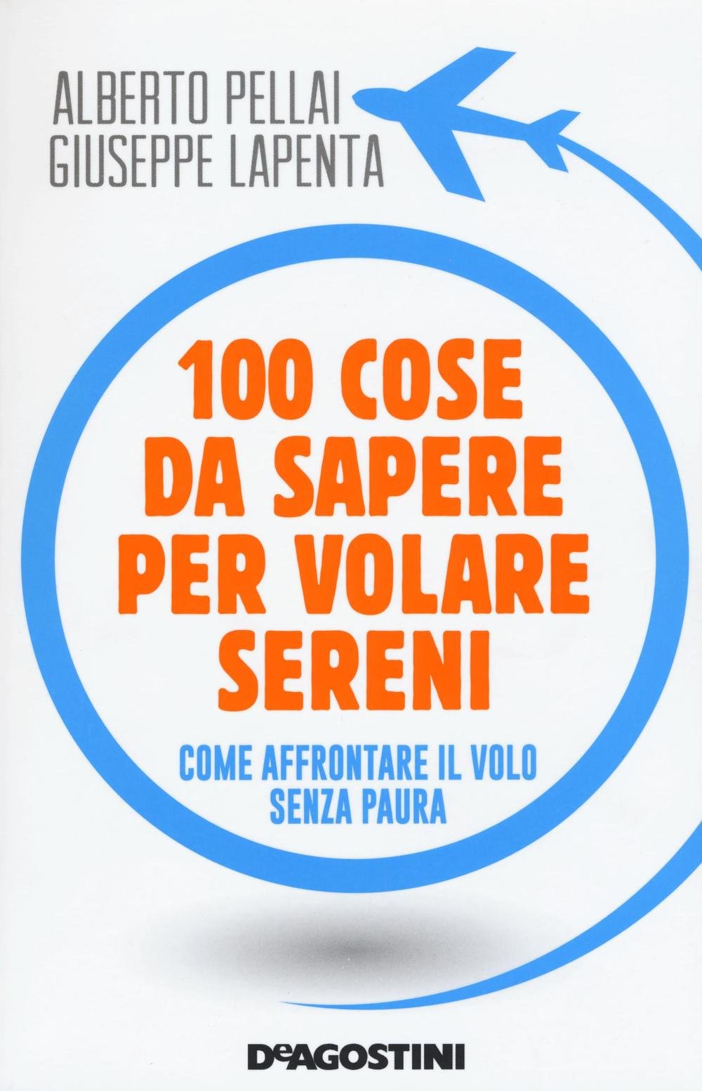 100 cose da sapere per volare sereni. Come affrontare il volo senza paura Leisure, Home & Garden