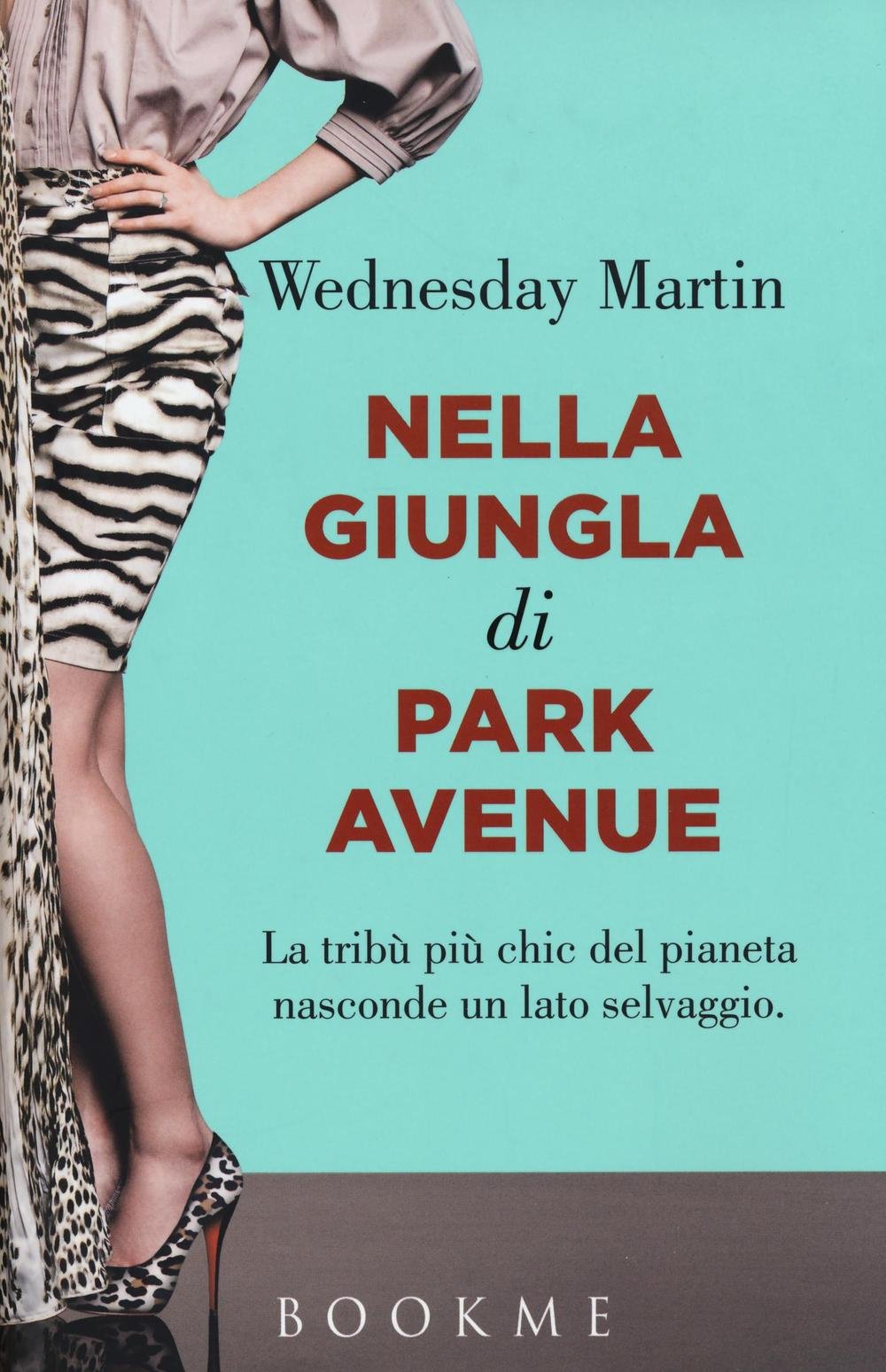 Nella giungla di Park Avenue. La tribù più chic del pianeta nasconde un lato selvaggio Books