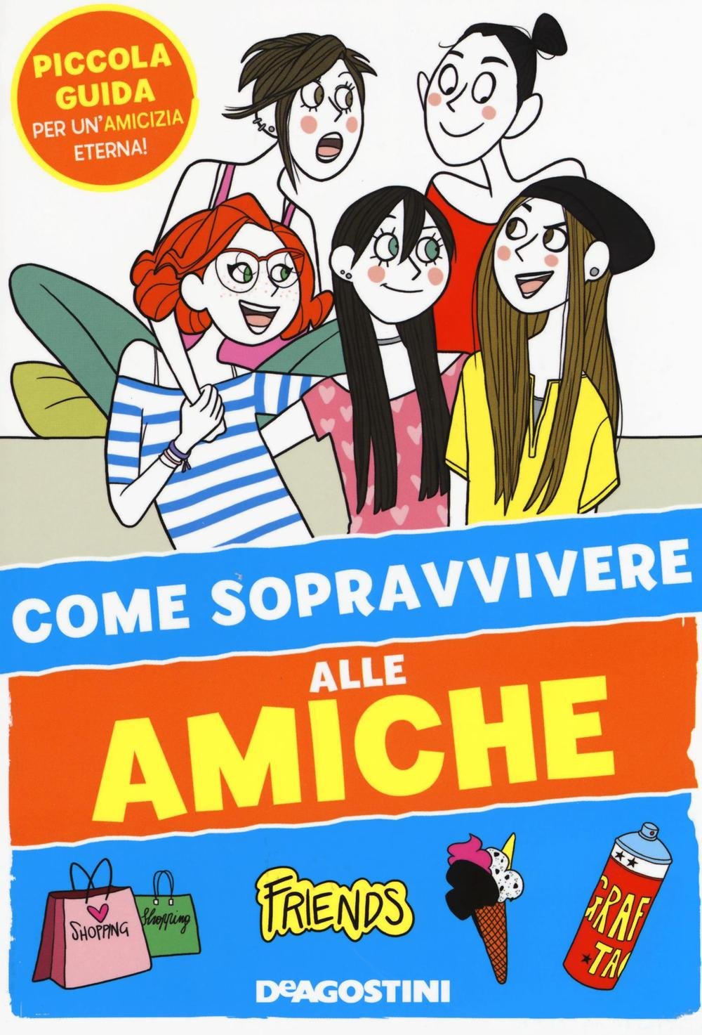 Come sopravvivere alle amiche (I manuali per le ragazze 2.0) Non-fiction