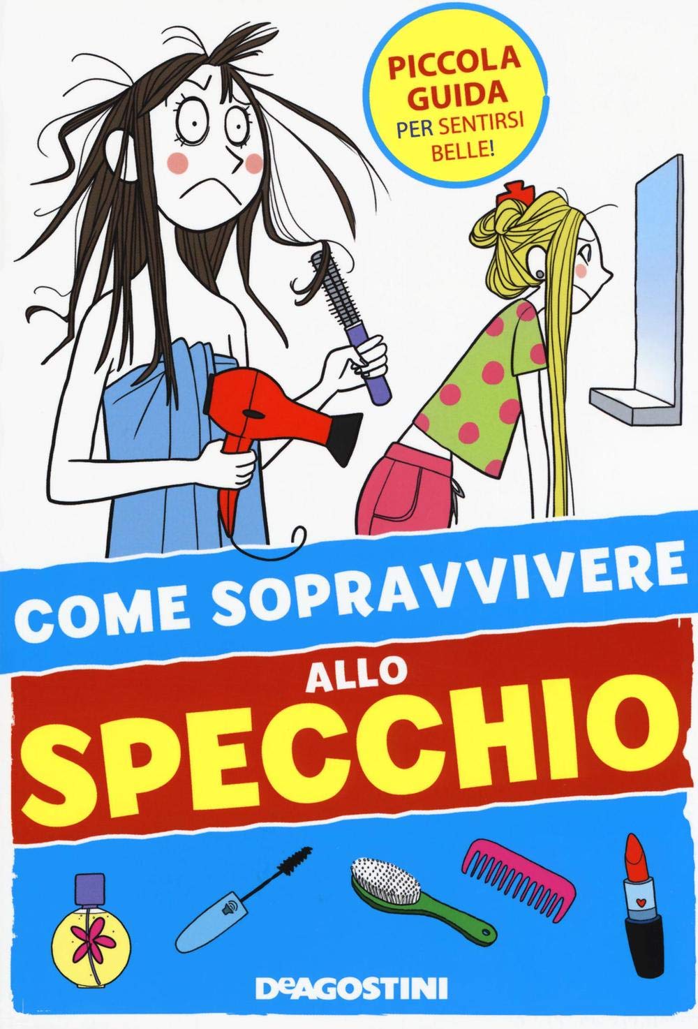 Come sopravvivere allo specchio (I manuali per le ragazze 2.0) Non-fiction