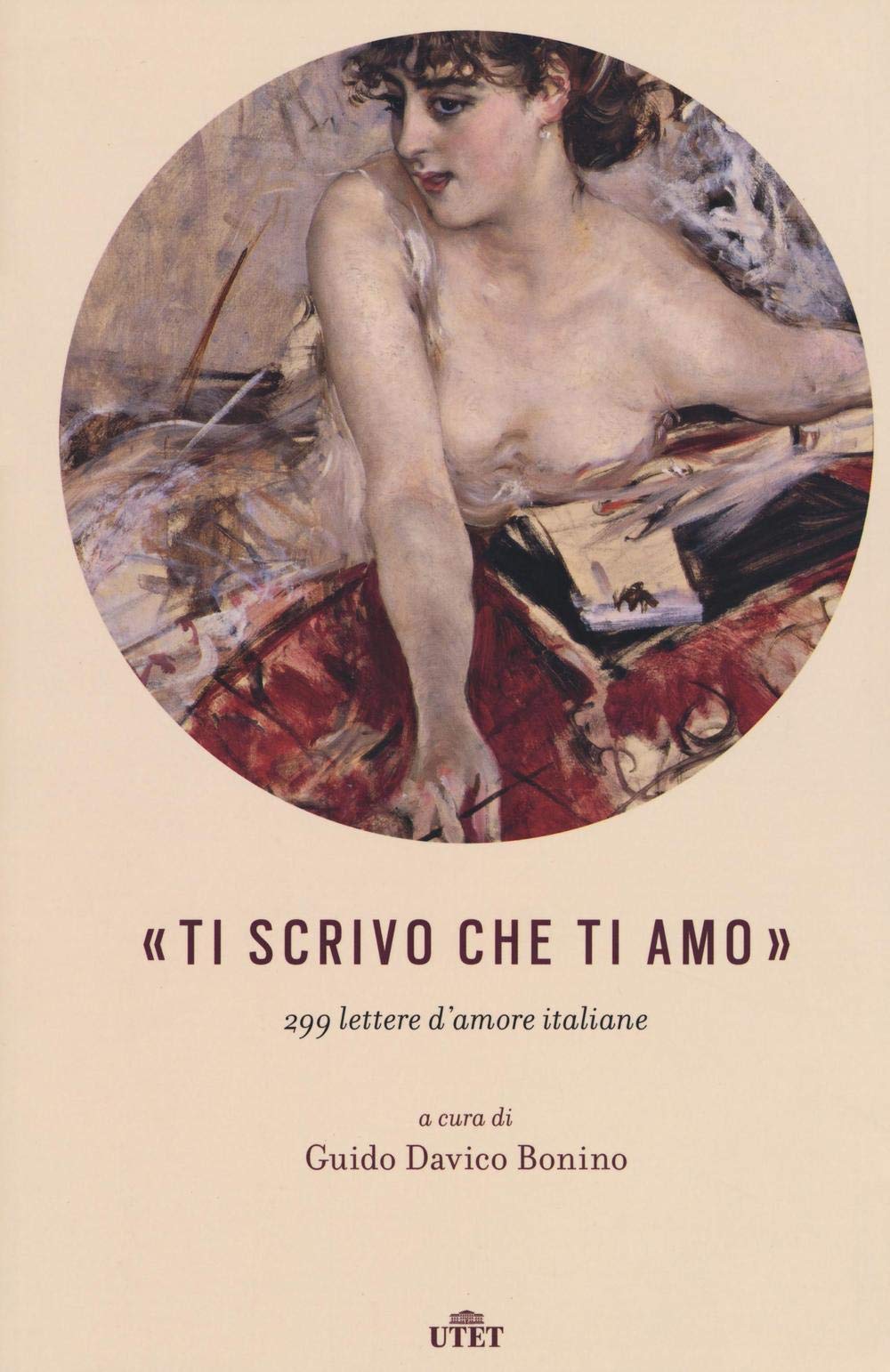 «Ti scrivo che ti amo». 299 lettere d’amore italiane. Con e-book book