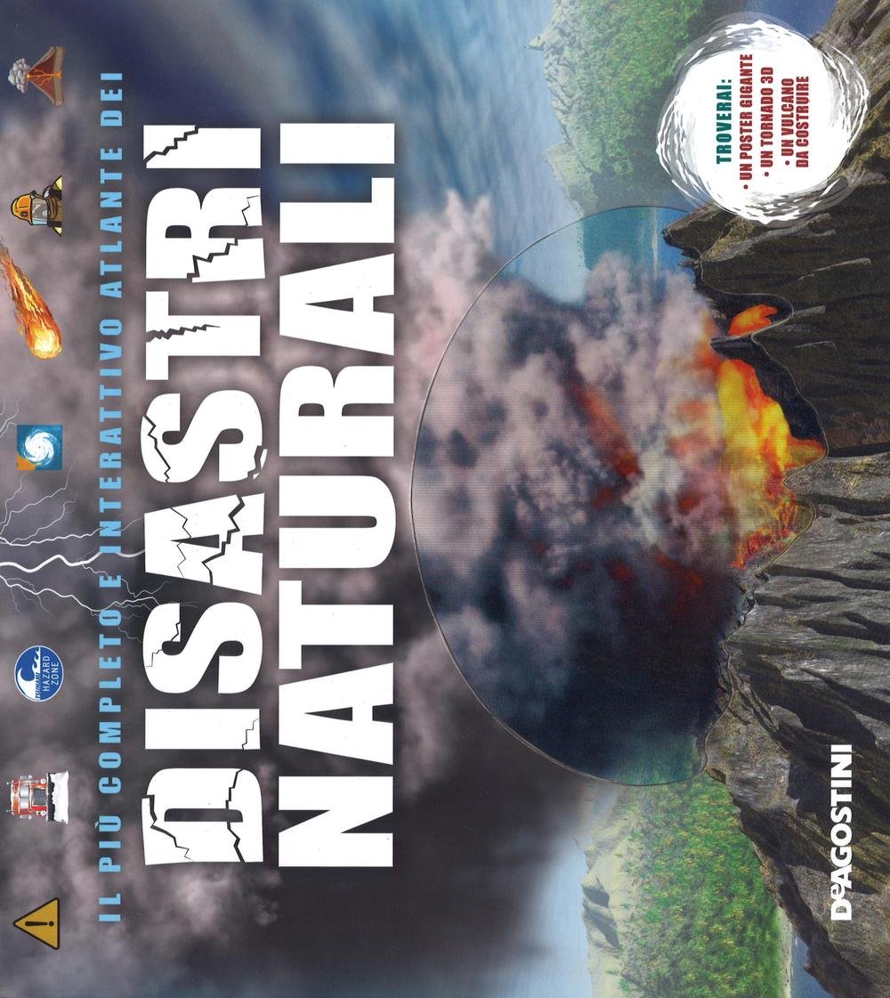 Il Più Completo E Interattivo Atlante Dei Disastri Naturali. Ediz. Illustrata. Con Gadget Non-fiction