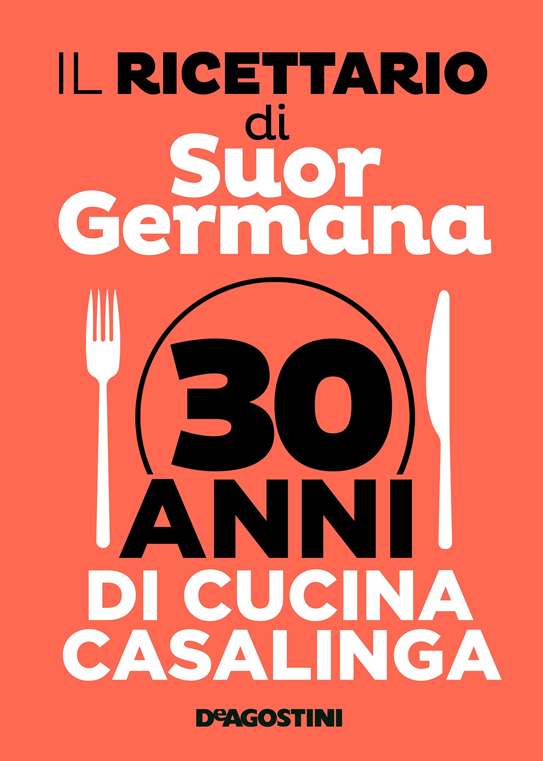 Il ricettario di suor Germana. 30 anni di cucina casalinga Leisure, Home & Garden