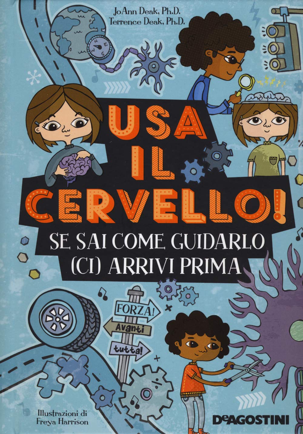 Usa il cervello! Se sai come guidarlo (ci) arrivi prima (Il nostro mondo) Non-fiction