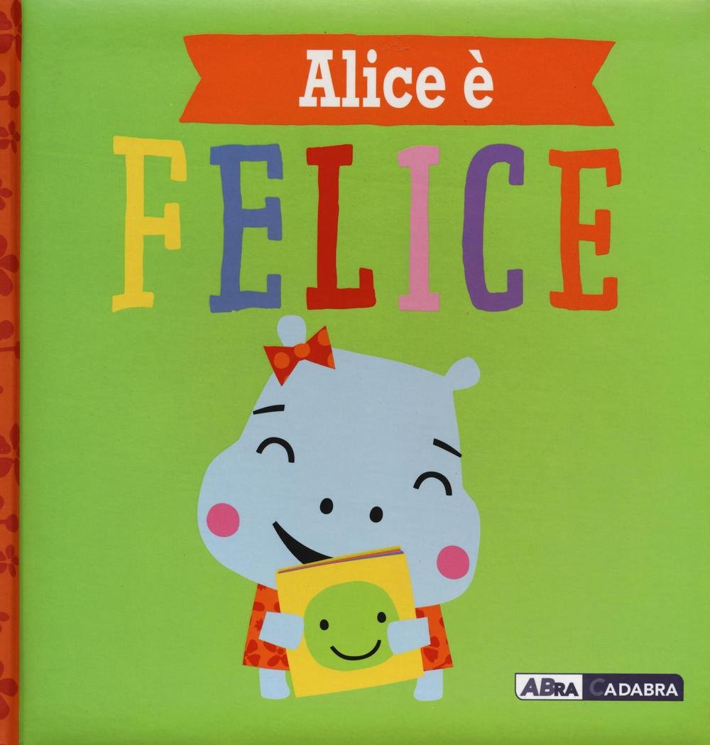 Alice è felice. Ediz. a colori book