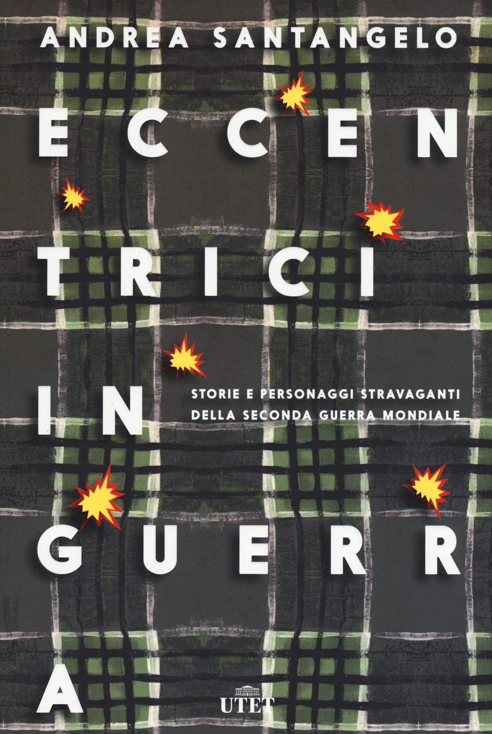 Eccentrici in Guerra. Storie e Personaggi Stravaganti Della Seconda Guerra Mondiale. Con E-Book Politics & History