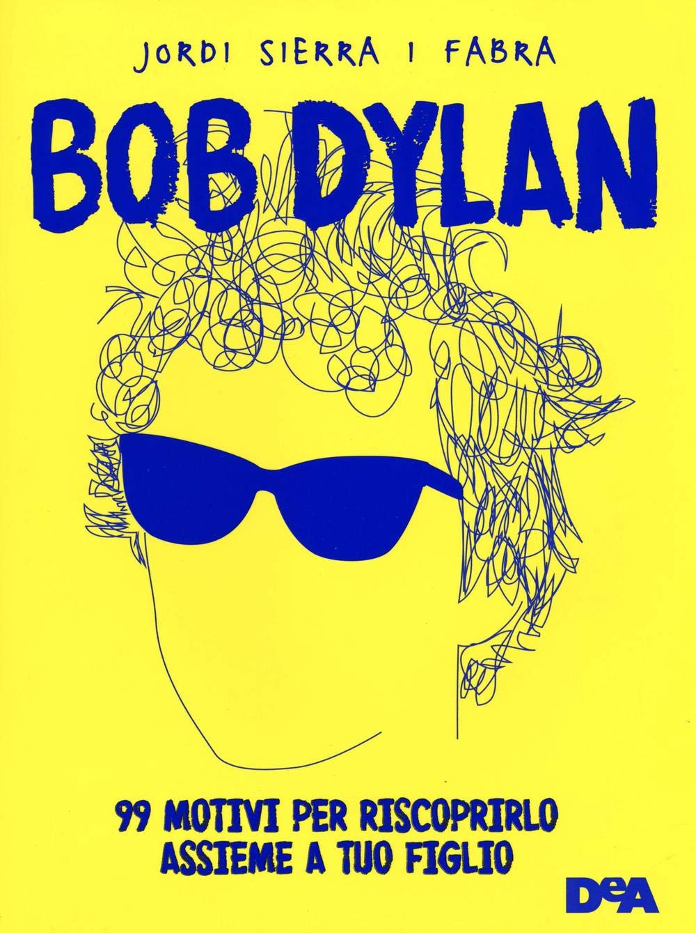Bob Dylan. 99 motivi per riscoprirlo assieme a tuo figlio book