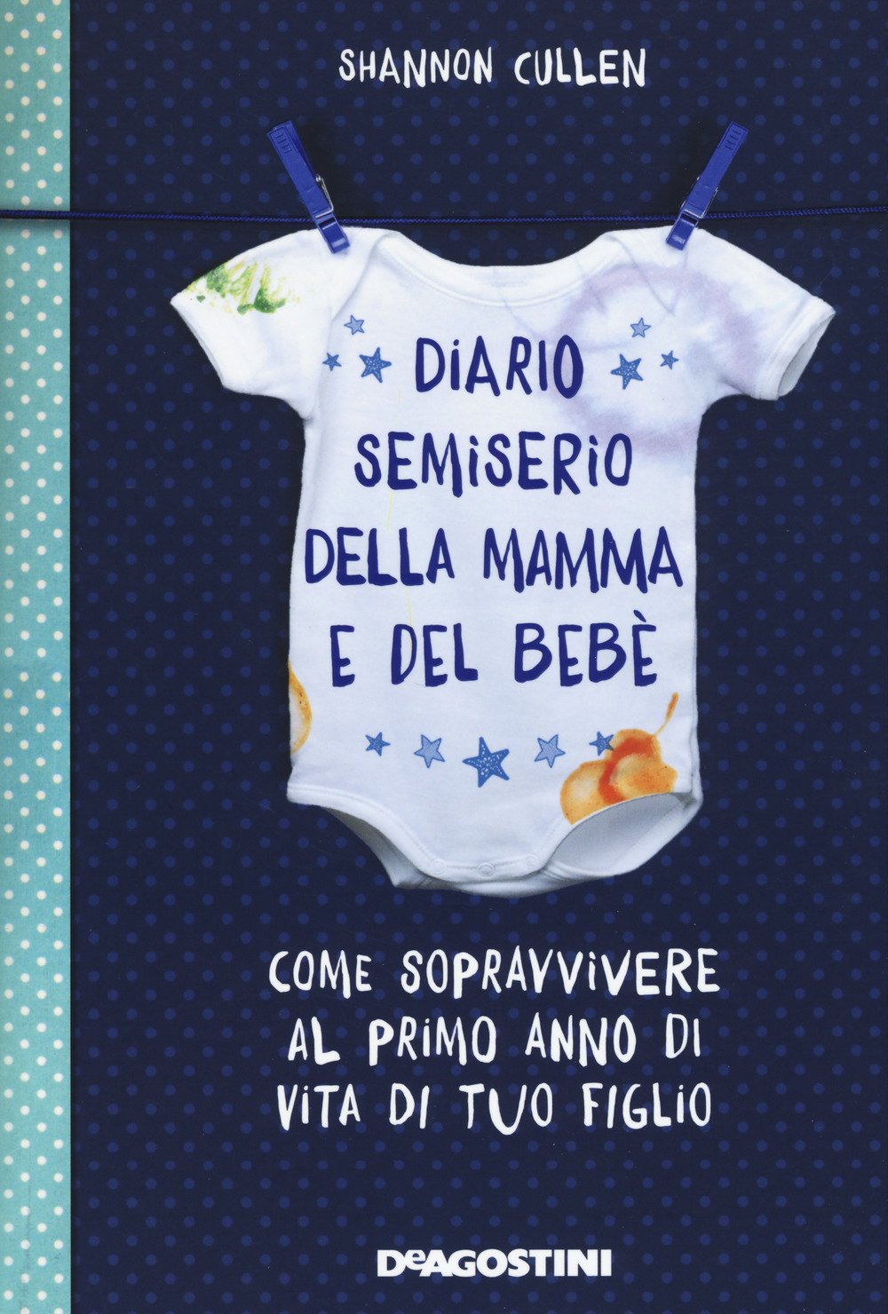 Diario semiserio della mamma e del bebè. Come sopravvivere al primo anno di vita di tuo figlio Leisure, Home & Garden