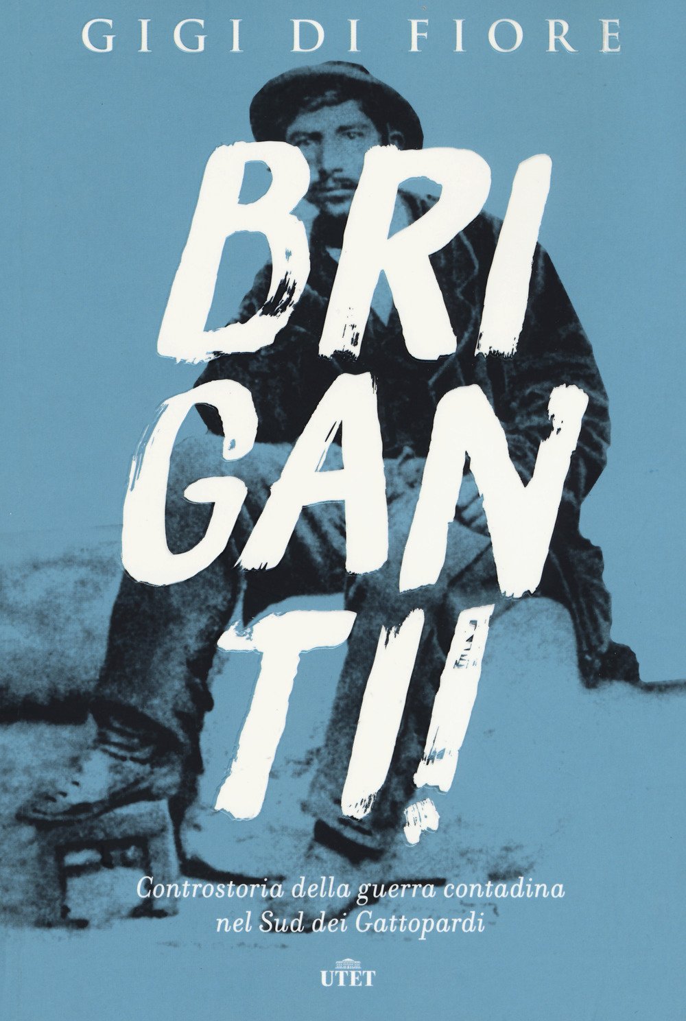 Briganti! Controstoria della guerra contadina nel Sud dei Gattopardi Social Sciences