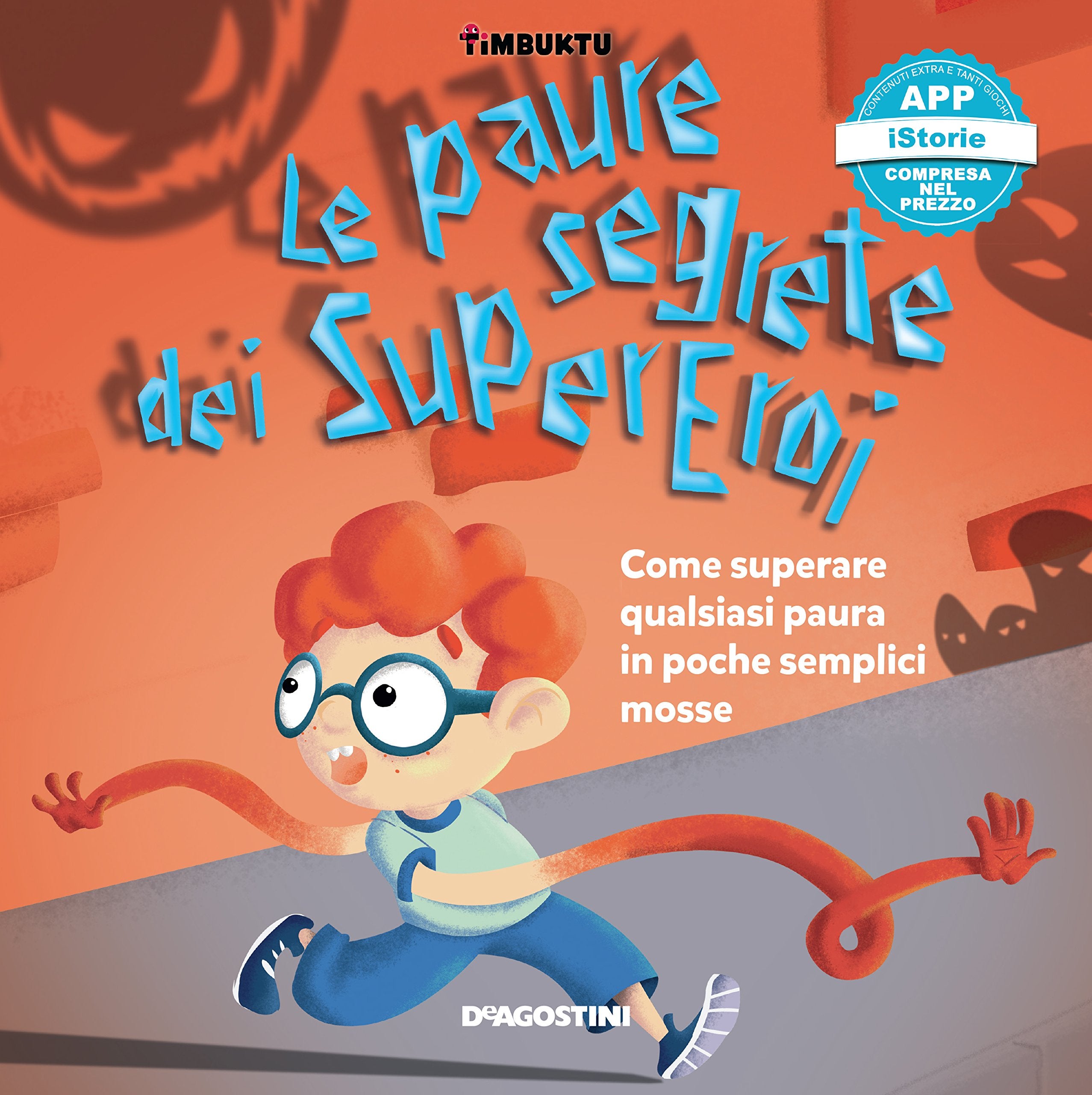 Le paure segrete dei supereroi. Come superare qualsiasi paura in poche semplici mosse. Timbuktu. Con App per tablet e smartphone book