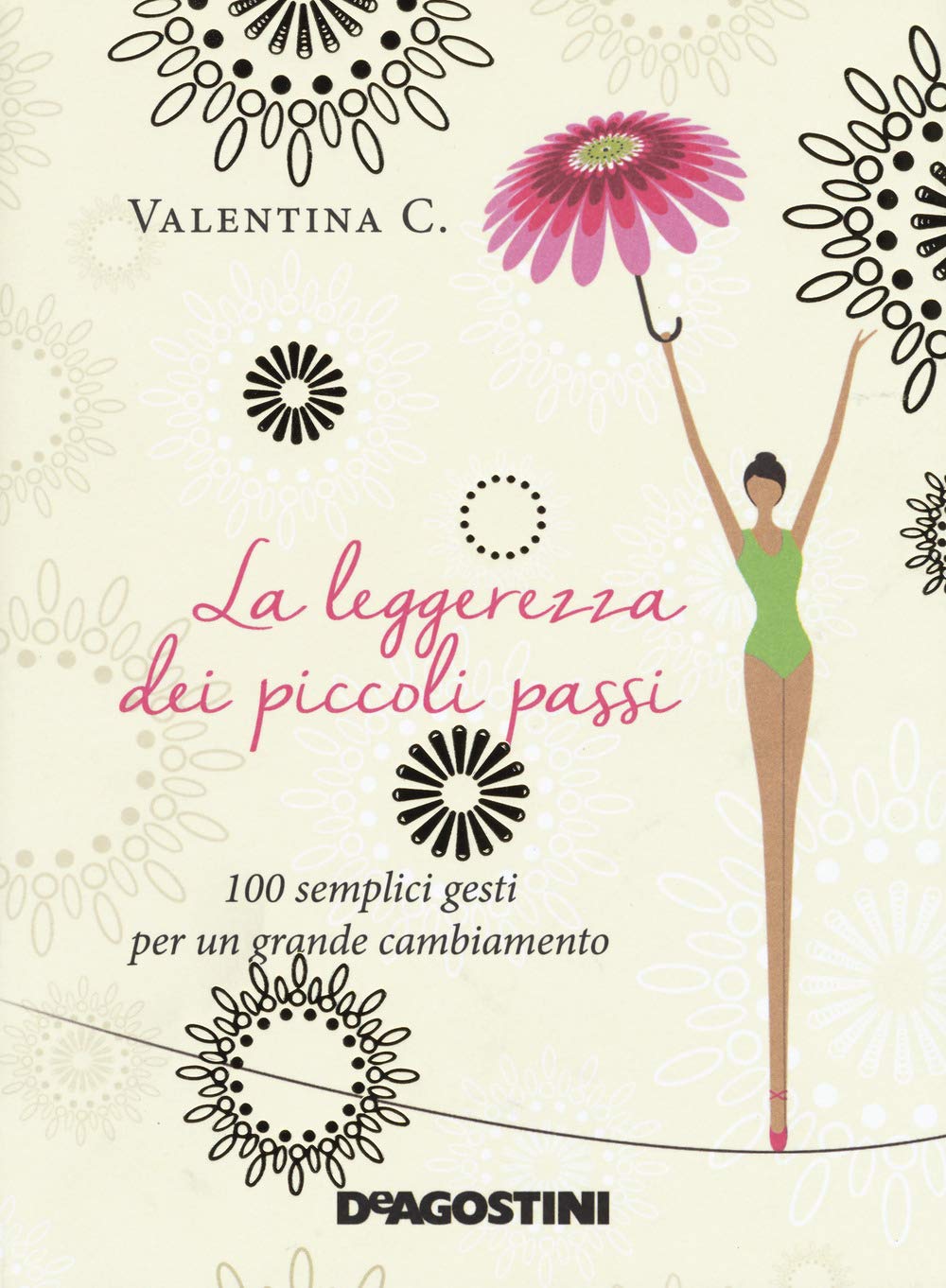 La leggerezza dei piccoli passi. 100 semplici gesti per un grande cambiamento book
