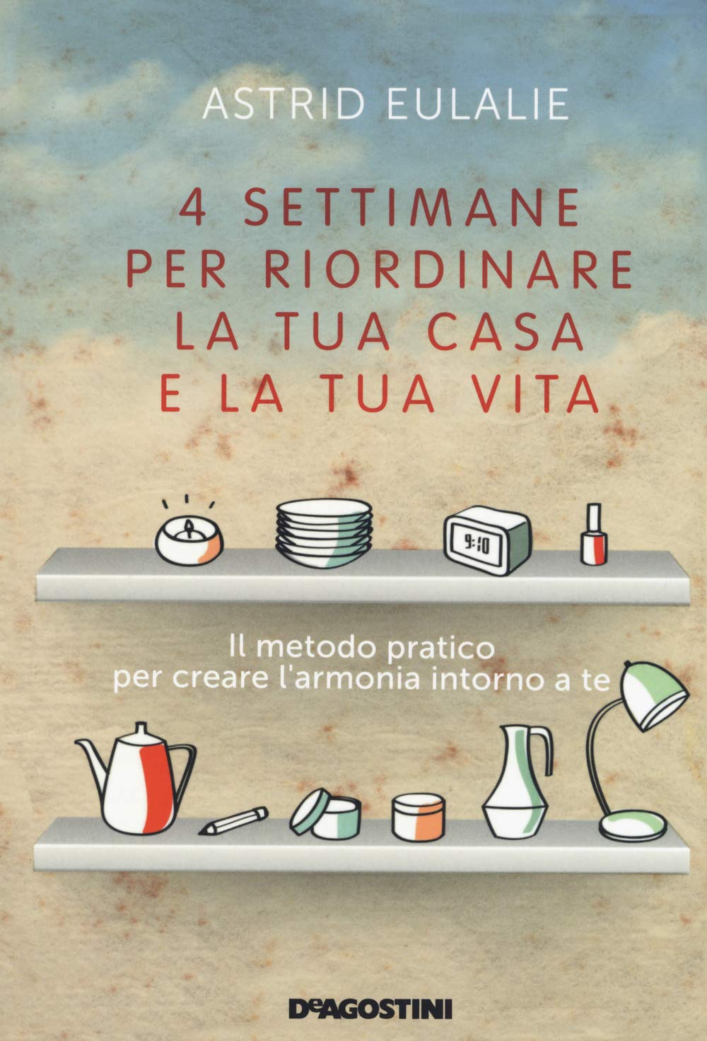 4 settimane per riordinare la tua casa e la tua vita Home & Household
