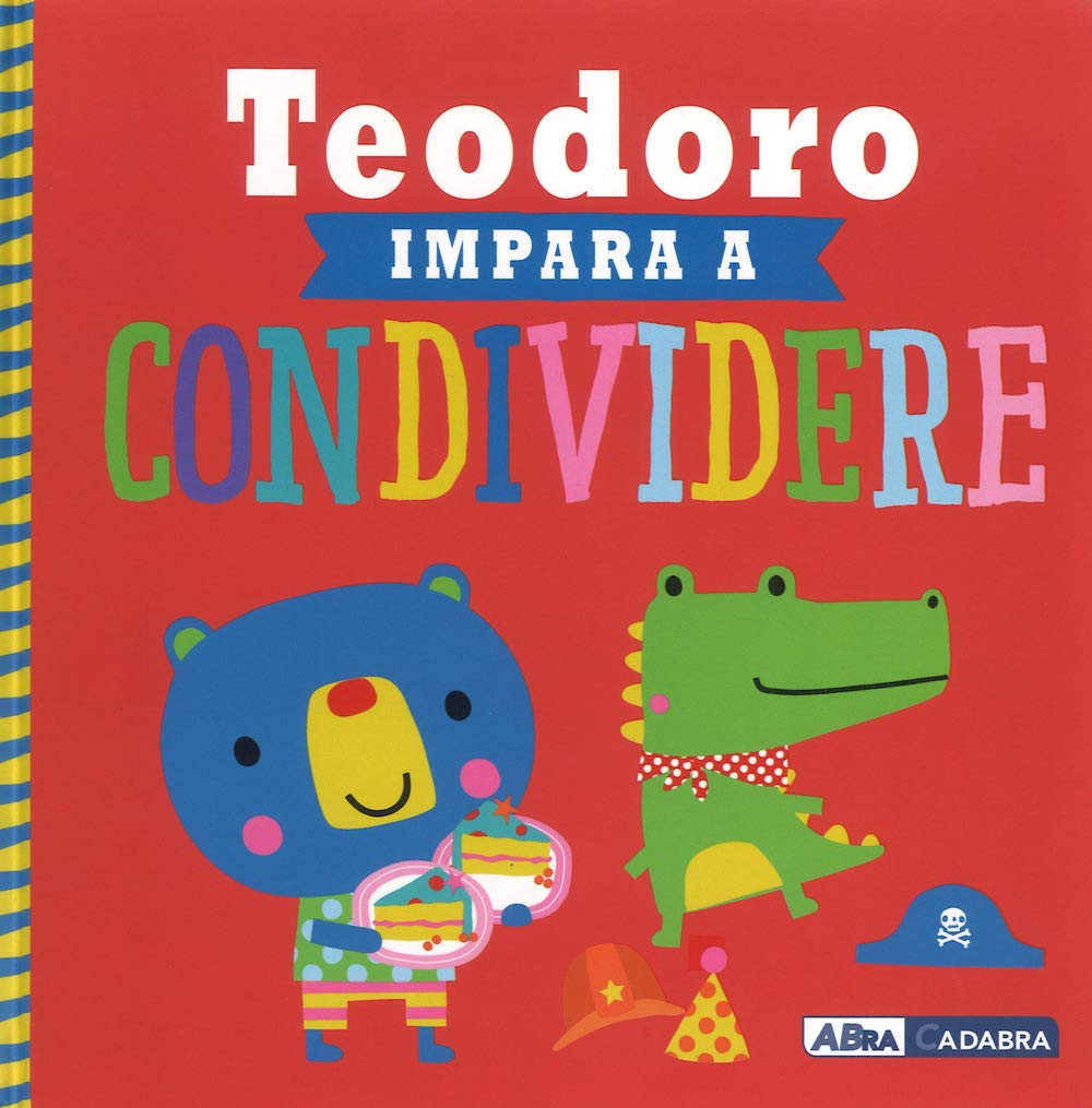 Teodoro impara a condividere. Ediz. a colori book