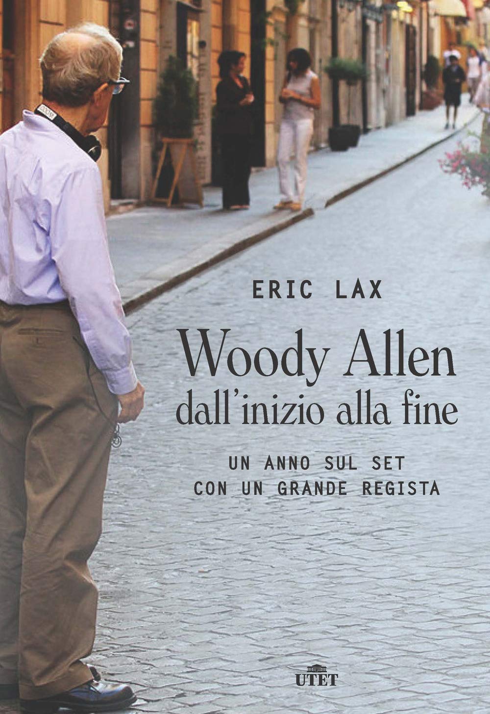 Woody Allen Dall'Inizio Alla Fine. Un Anno Sul Set con Un Grande Regista Art & Literature