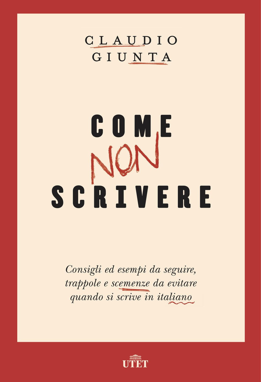 Come non scrivere. Consigli ed esempi da seguire, trappole e scemenze da evitare quando si scrive in italiano Media & Communication