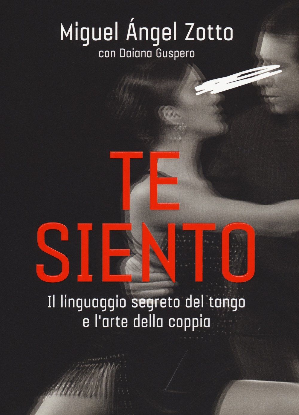 Te siento. Il linguaggio segreto del tango e l'arte della coppia Art & Literature