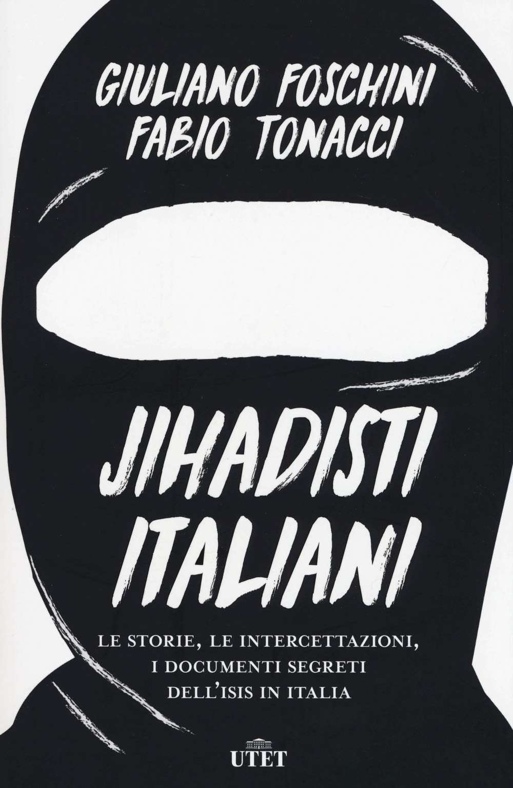 Jihadisti italiani. Le storie, le intercettazioni, i documenti segreti dell’Isis in Italia. Con ebook book